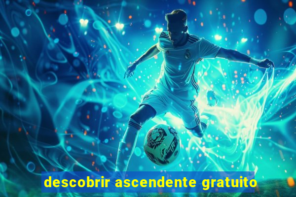 descobrir ascendente gratuito